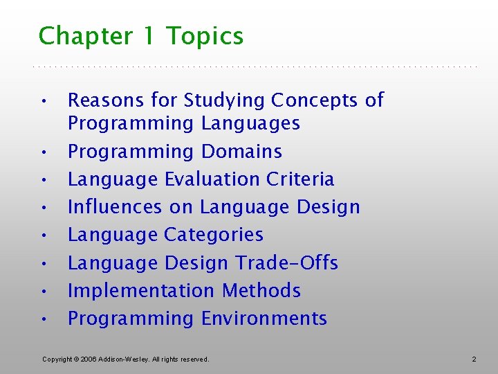 Chapter 1 Topics • Reasons for Studying Concepts of Programming Languages • Programming Domains