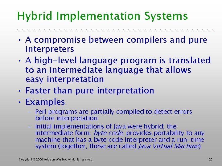 Hybrid Implementation Systems • A compromise between compilers and pure interpreters • A high-level