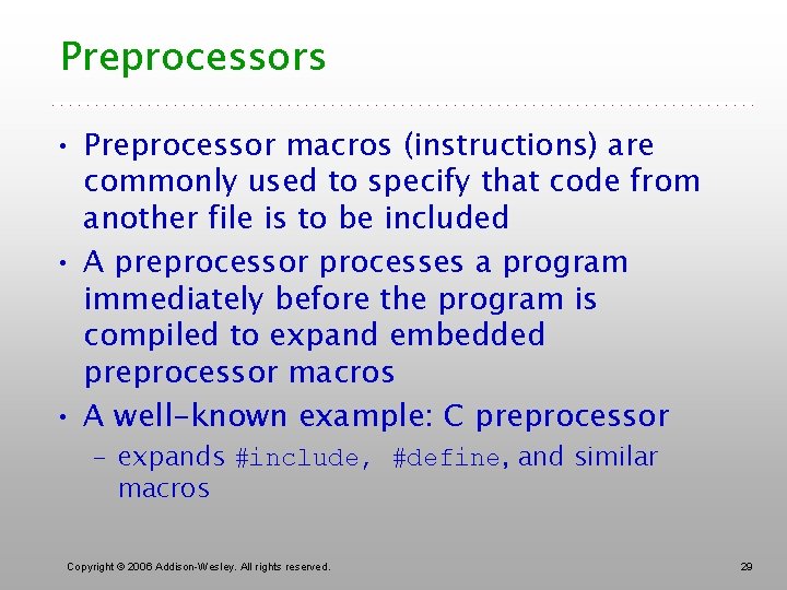 Preprocessors • Preprocessor macros (instructions) are commonly used to specify that code from another