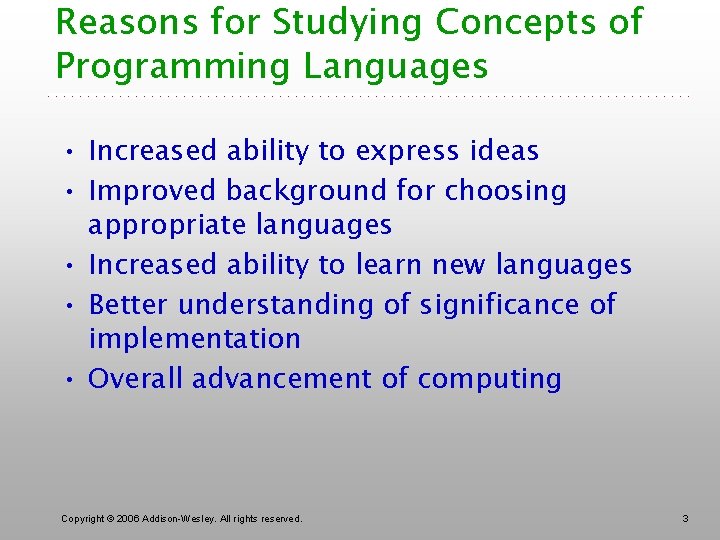 Reasons for Studying Concepts of Programming Languages • Increased ability to express ideas •