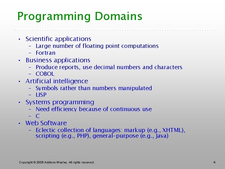 Programming Domains • Scientific applications – Large number of floating point computations – Fortran