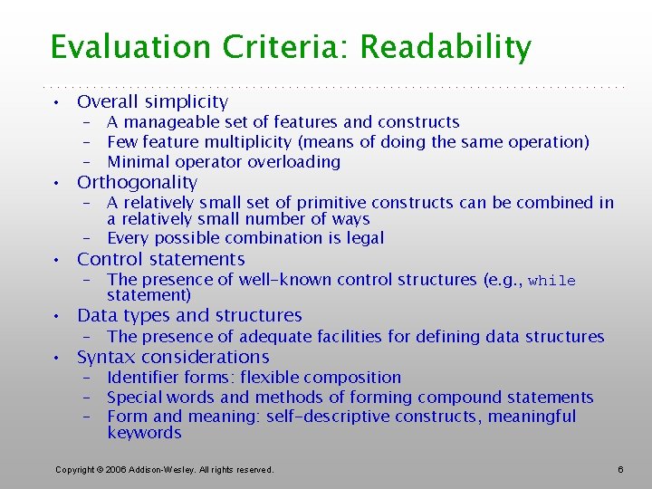 Evaluation Criteria: Readability • Overall simplicity – A manageable set of features and constructs