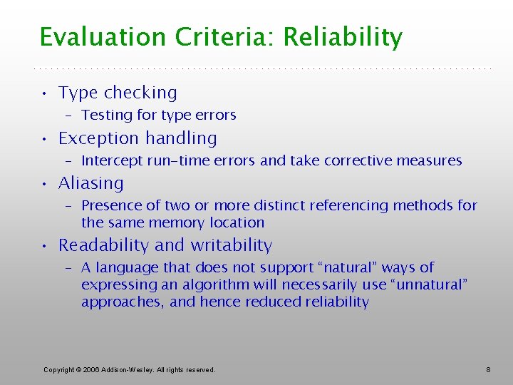 Evaluation Criteria: Reliability • Type checking – Testing for type errors • Exception handling