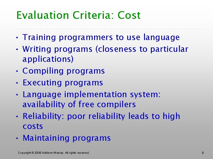Evaluation Criteria: Cost • Training programmers to use language • Writing programs (closeness to