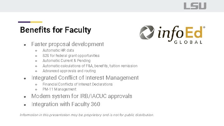 Benefits for Faculty ● Faster proposal development ○ ○ ○ ● Integrated Conflict of