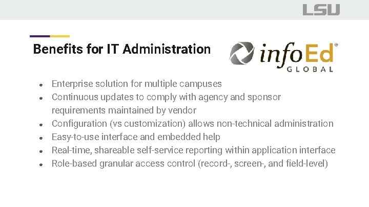 Benefits for IT Administration ● ● ● Enterprise solution for multiple campuses Continuous updates