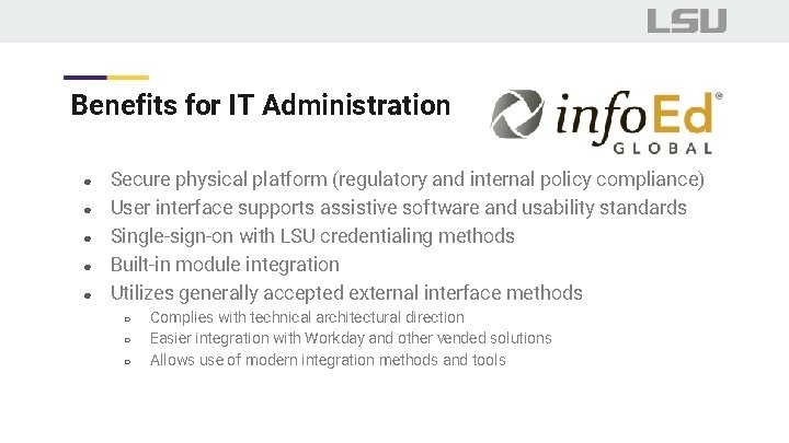 Benefits for IT Administration ● ● ● Secure physical platform (regulatory and internal policy