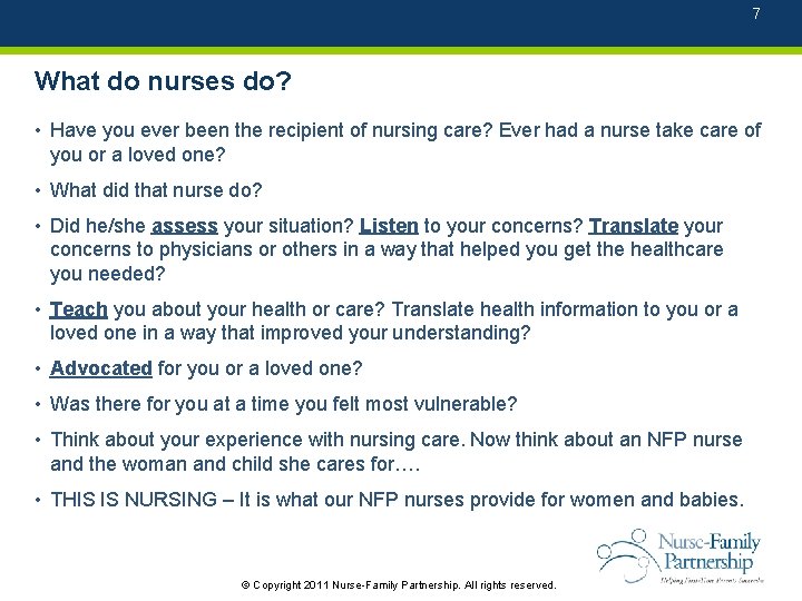7 What do nurses do? • Have you ever been the recipient of nursing