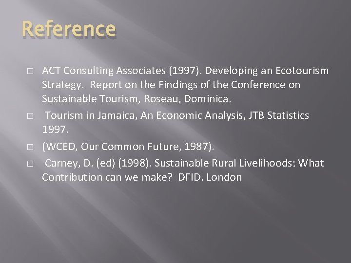 Reference � � ACT Consulting Associates (1997). Developing an Ecotourism Strategy. Report on the