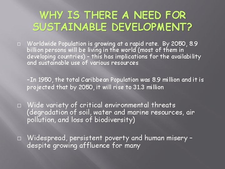 WHY IS THERE A NEED FOR SUSTAINABLE DEVELOPMENT? � Worldwide Population is growing at