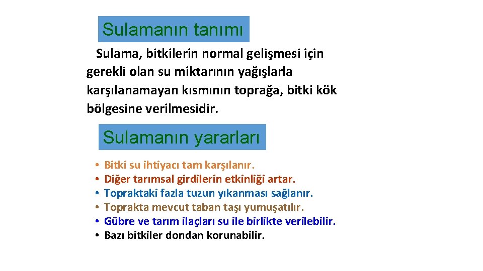 Sulamanın tanımı Sulama, bitkilerin normal gelişmesi için gerekli olan su miktarının yağışlarla karşılanamayan kısmının