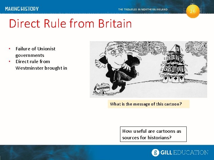 THE TROUBLES IN NORTHERN IRELAND Direct Rule from Britain • Failure of Unionist governments