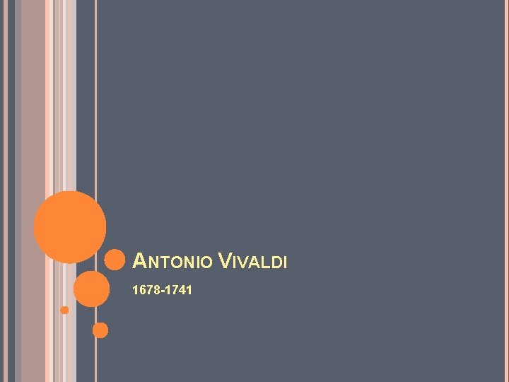 ANTONIO VIVALDI 1678 -1741 