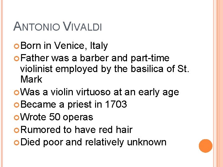 ANTONIO VIVALDI Born in Venice, Italy Father was a barber and part-time violinist employed