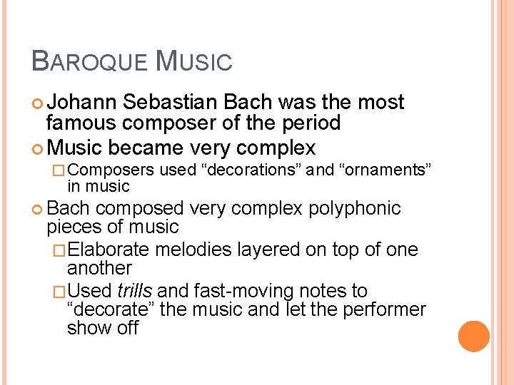 BAROQUE MUSIC Johann Sebastian Bach was the most famous composer of the period Music