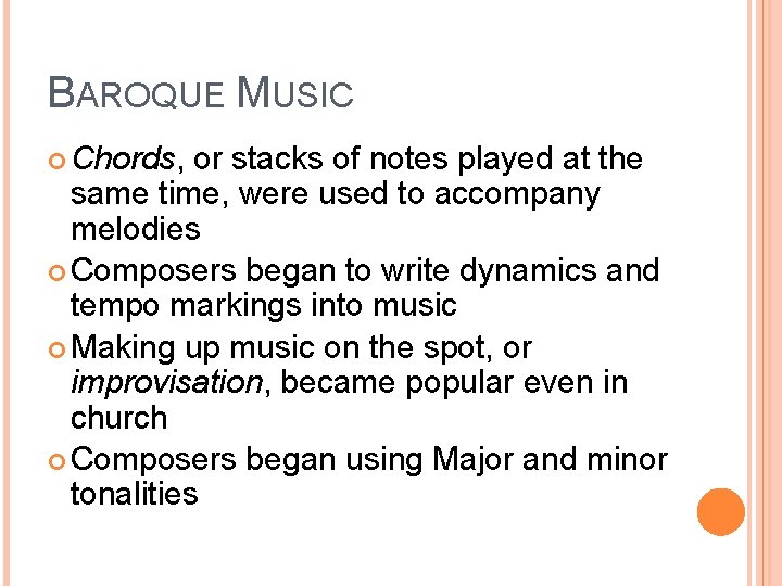 BAROQUE MUSIC Chords, or stacks of notes played at the same time, were used