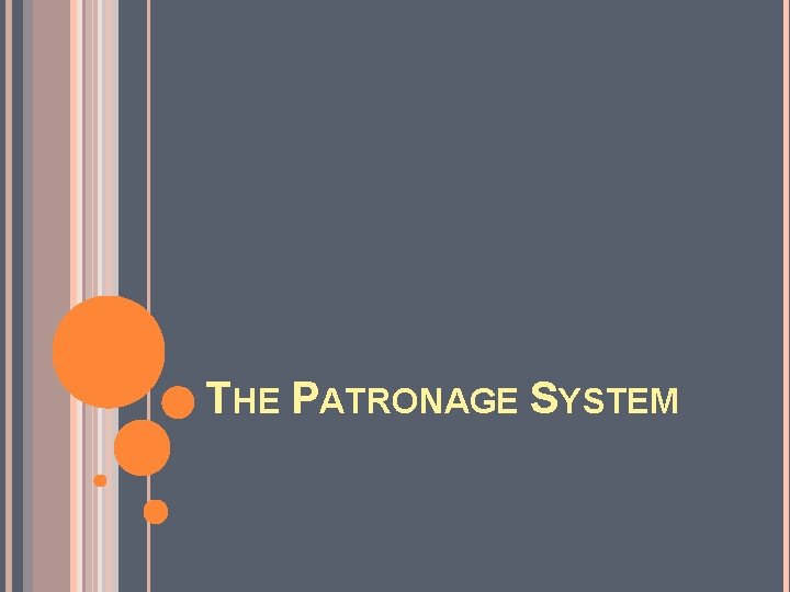 THE PATRONAGE SYSTEM 