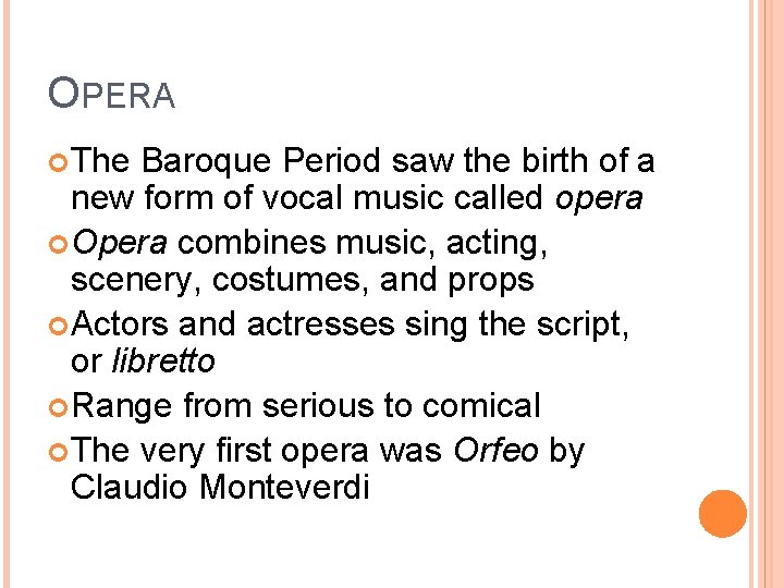 OPERA The Baroque Period saw the birth of a new form of vocal music