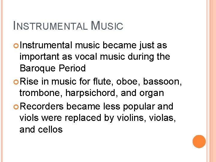 INSTRUMENTAL MUSIC Instrumental music became just as important as vocal music during the Baroque