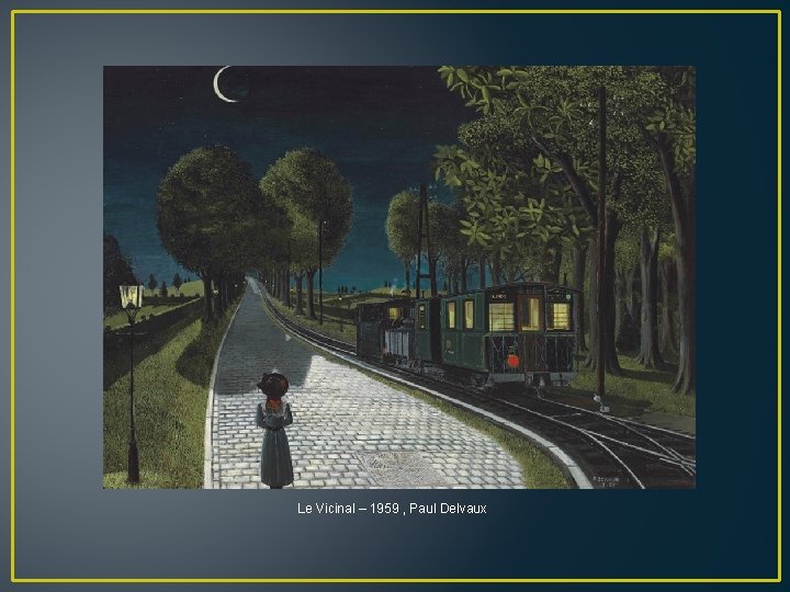 Le Vicinal – 1959 , Paul Delvaux 