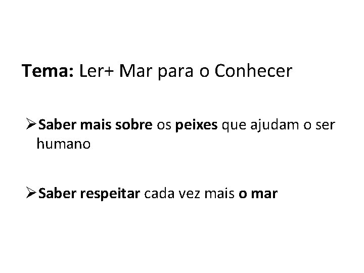 Tema: Ler+ Mar para o Conhecer ØSaber mais sobre os peixes que ajudam o