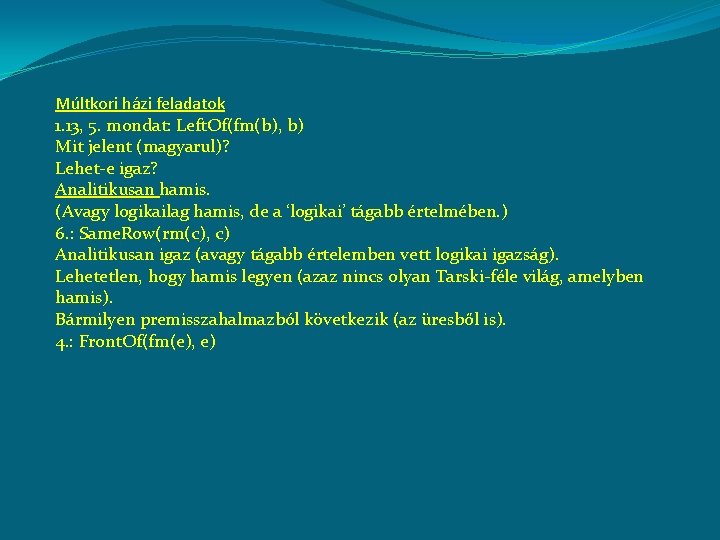 Múltkori házi feladatok 1. 13, 5. mondat: Left. Of(fm(b), b) Mit jelent (magyarul)? Lehet-e