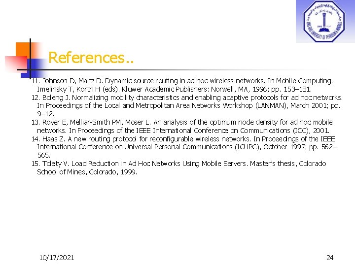 References. . 11. Johnson D, Maltz D. Dynamic source routing in ad hoc wireless