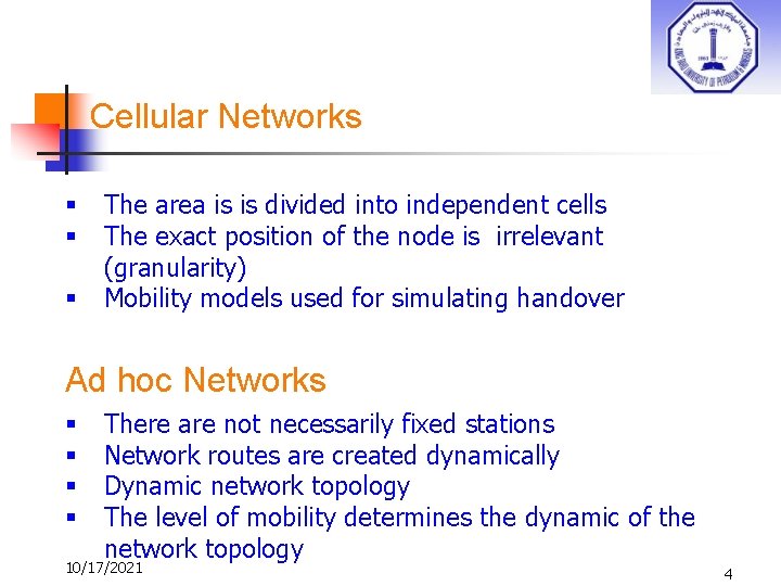 Cellular Networks § § § The area is is divided into independent cells The