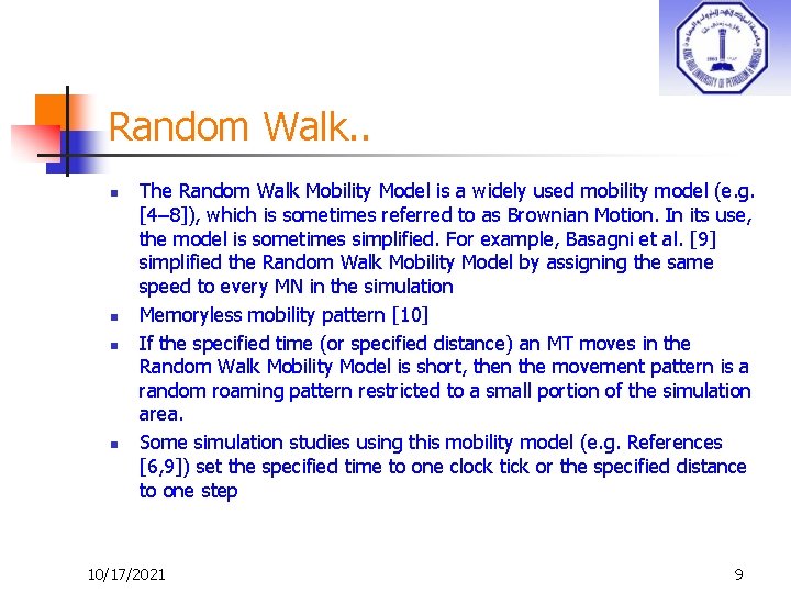 Random Walk. . n n The Random Walk Mobility Model is a widely used