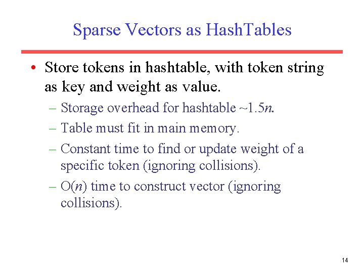 Sparse Vectors as Hash. Tables • Store tokens in hashtable, with token string as