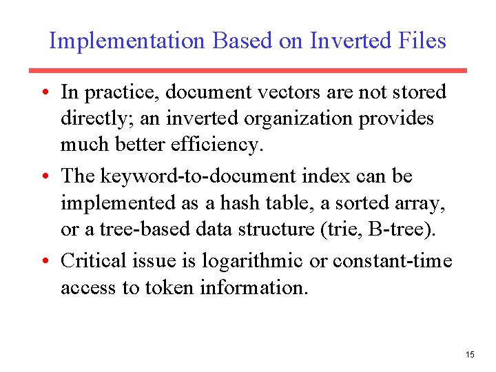 Implementation Based on Inverted Files • In practice, document vectors are not stored directly;