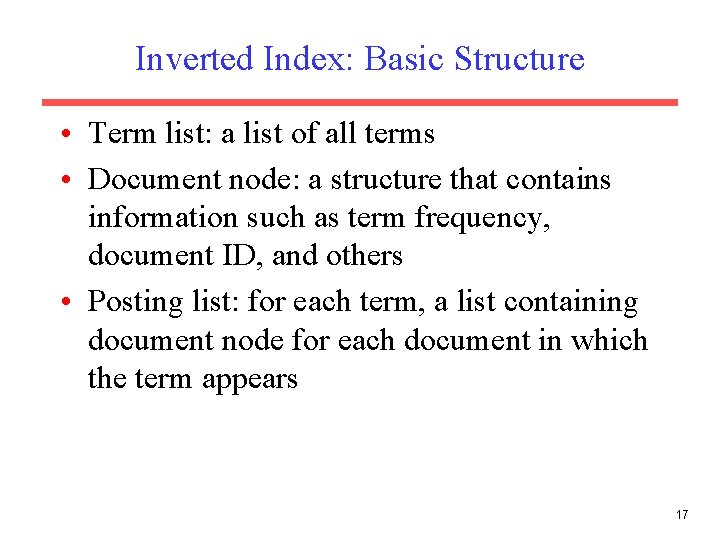 Inverted Index: Basic Structure • Term list: a list of all terms • Document