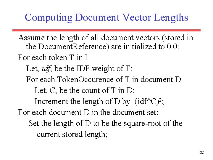 Computing Document Vector Lengths Assume the length of all document vectors (stored in the