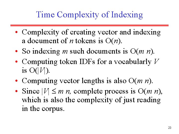 Time Complexity of Indexing • Complexity of creating vector and indexing a document of