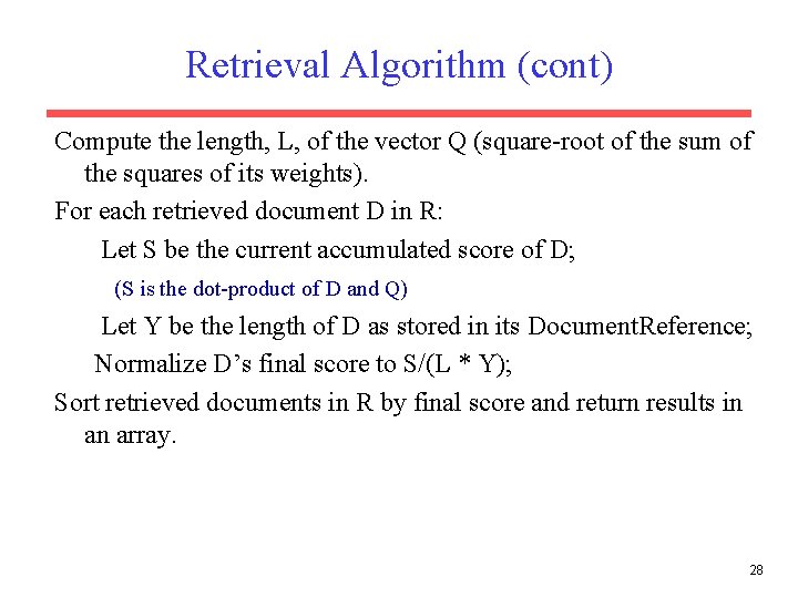 Retrieval Algorithm (cont) Compute the length, L, of the vector Q (square-root of the