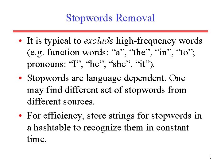 Stopwords Removal • It is typical to exclude high-frequency words (e. g. function words: