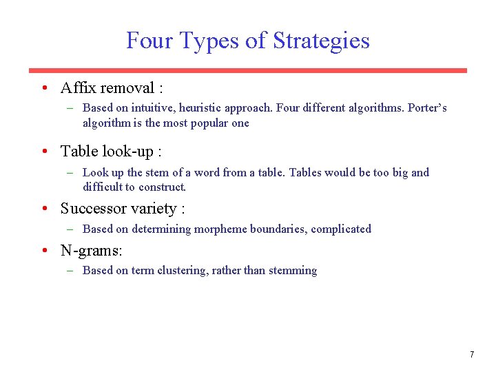 Four Types of Strategies • Affix removal : – Based on intuitive, heuristic approach.