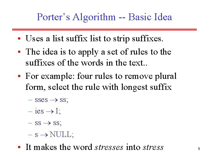 Porter’s Algorithm -- Basic Idea • Uses a list suffix list to strip suffixes.