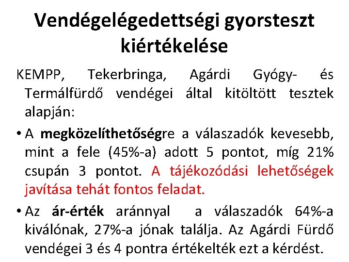 Vendégelégedettségi gyorsteszt kiértékelése KEMPP, Tekerbringa, Agárdi Gyógy- és Termálfürdő vendégei által kitöltött tesztek alapján: