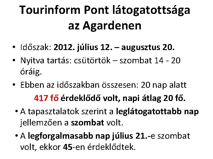 Tourinform Pont látogatottsága az Agardenen • Időszak: 2012. július 12. – augusztus 20. •