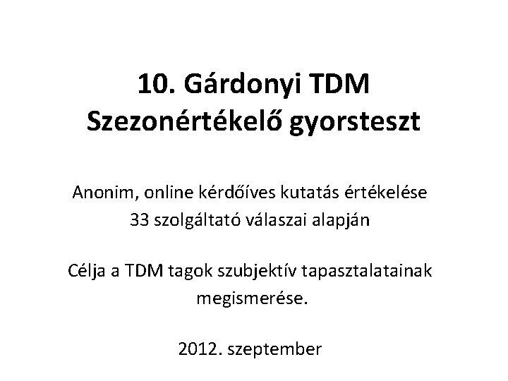 10. Gárdonyi TDM Szezonértékelő gyorsteszt Anonim, online kérdőíves kutatás értékelése 33 szolgáltató válaszai alapján