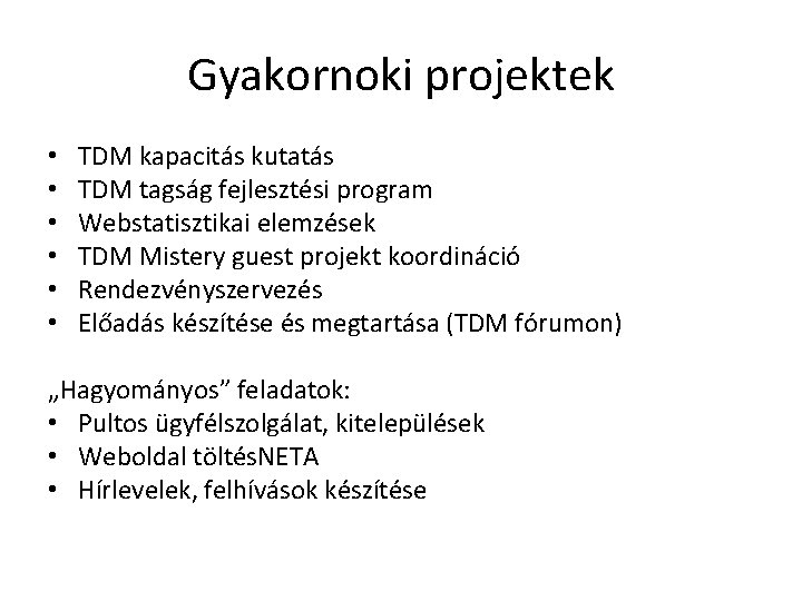 Gyakornoki projektek • • • TDM kapacitás kutatás TDM tagság fejlesztési program Webstatisztikai elemzések