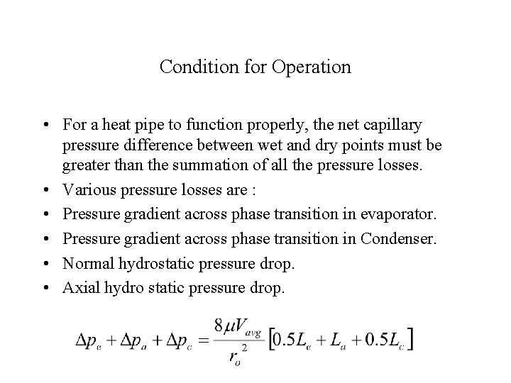 Condition for Operation • For a heat pipe to function properly, the net capillary