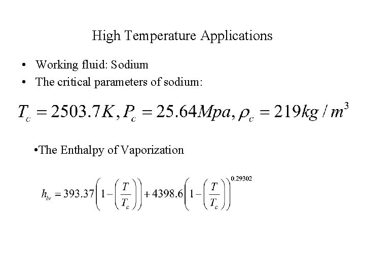 High Temperature Applications • Working fluid: Sodium • The critical parameters of sodium: •