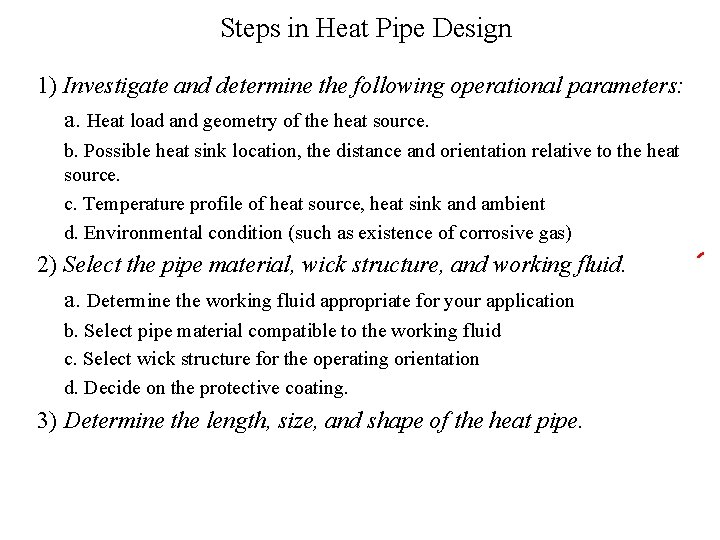 Steps in Heat Pipe Design 1) Investigate and determine the following operational parameters: a.