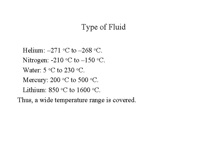 Type of Fluid Helium: – 271 o. C to – 268 o. C. Nitrogen: