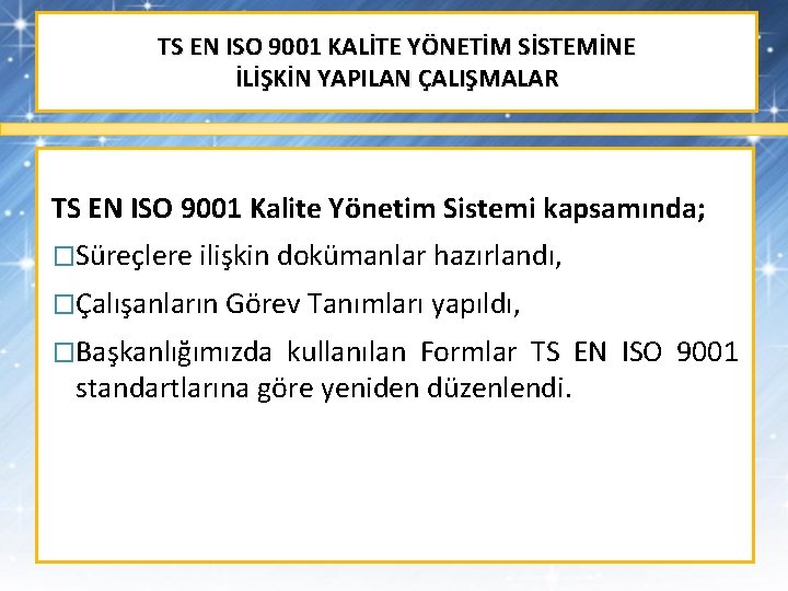TS EN ISO 9001 KALİTE YÖNETİM SİSTEMİNE İLİŞKİN YAPILAN ÇALIŞMALAR TS EN ISO 9001