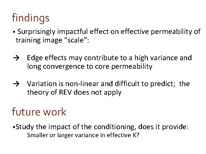 findings • Surprisingly impactful effect on effective permeability of training image “scale”: → Edge