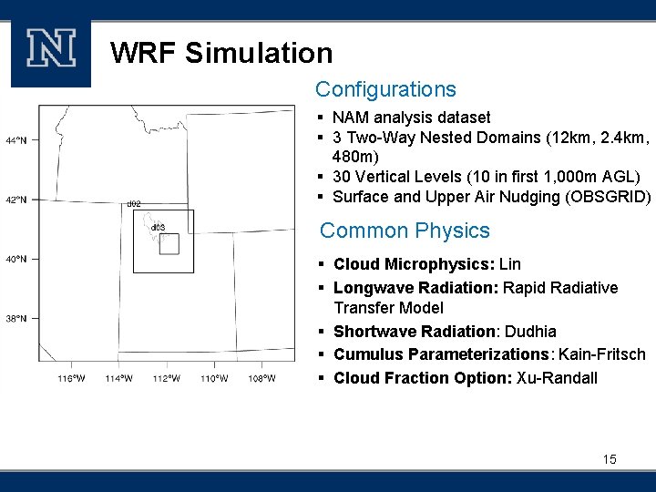 WRF Simulation Configurations § NAM analysis dataset § 3 Two-Way Nested Domains (12 km,