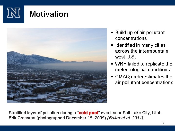 Motivation § Build up of air pollutant concentrations § Identified in many cities across